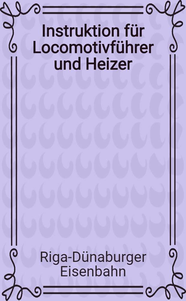 Instruktion für Locomotivführer und Heizer