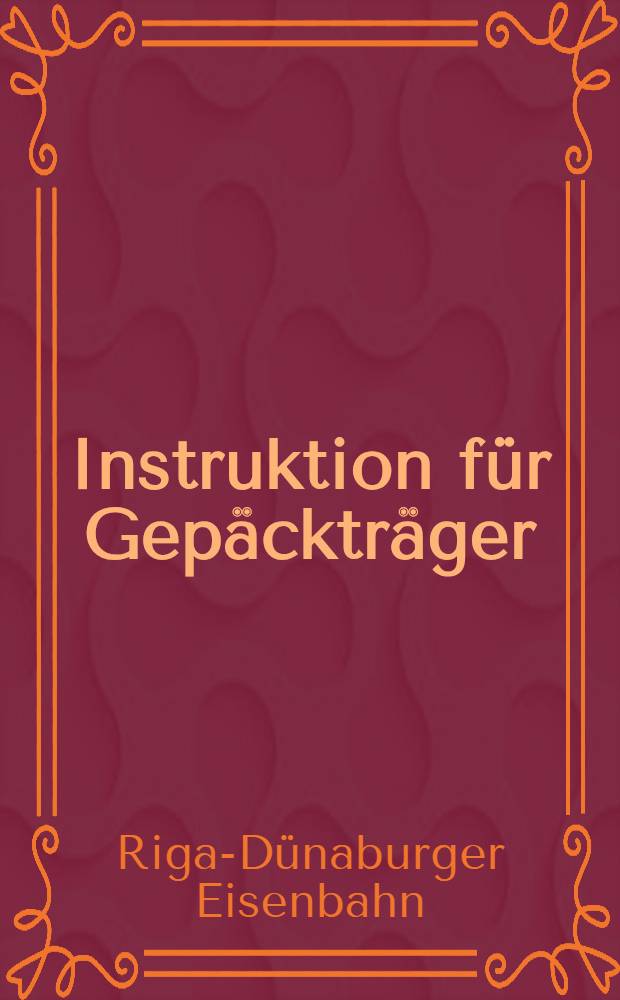 Instruktion für Gepäckträger : 1881