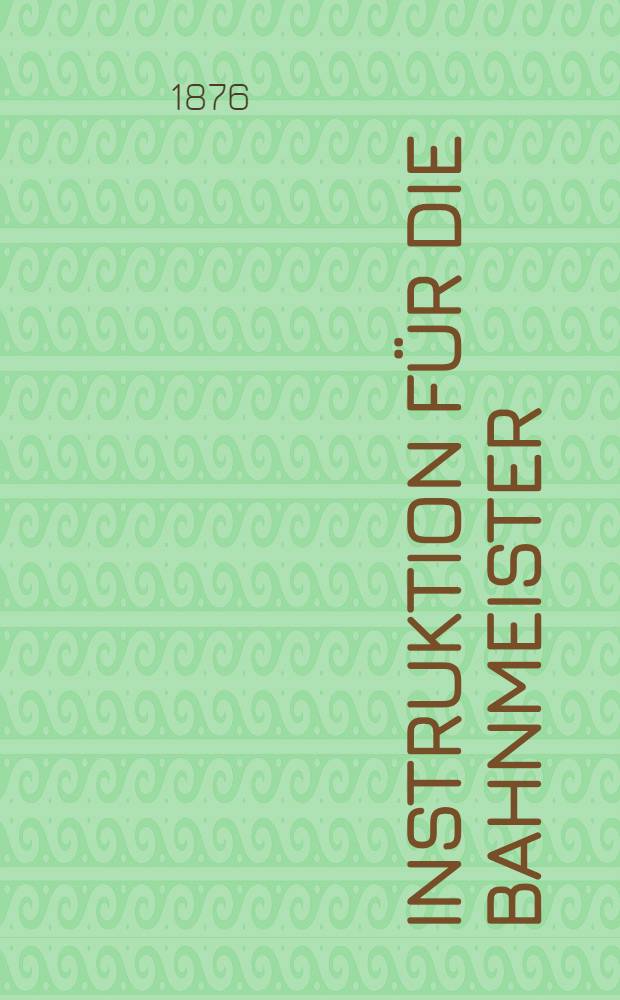 Instruktion für die Bahnmeister