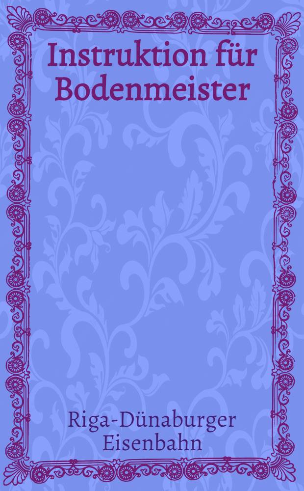 Instruktion für Bodenmeister (gleichzeitig für Wiegemeister)