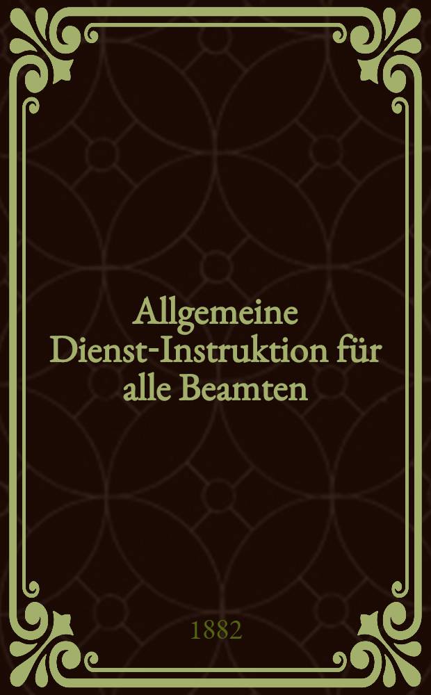 Allgemeine Dienst-Instruktion für alle Beamten