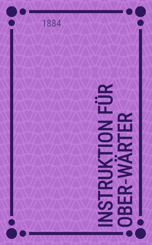Instruktion für Ober-Wärter