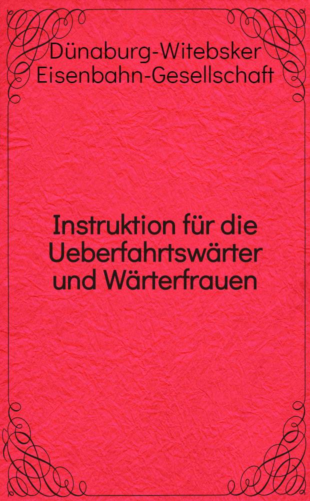 Instruktion für die Ueberfahrtswärter und Wärterfrauen : 1886