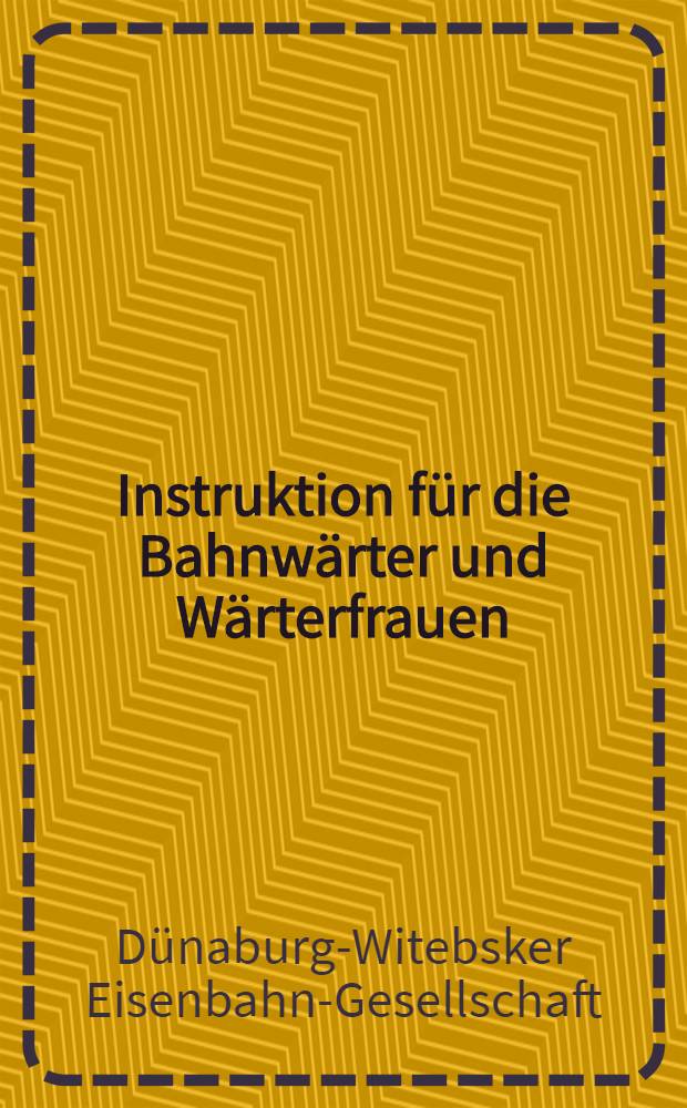 Instruktion für die Bahnwärter und Wärterfrauen