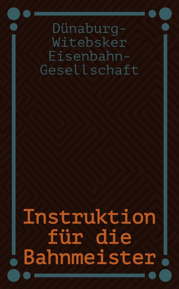 Instruktion für die Bahnmeister : 1886