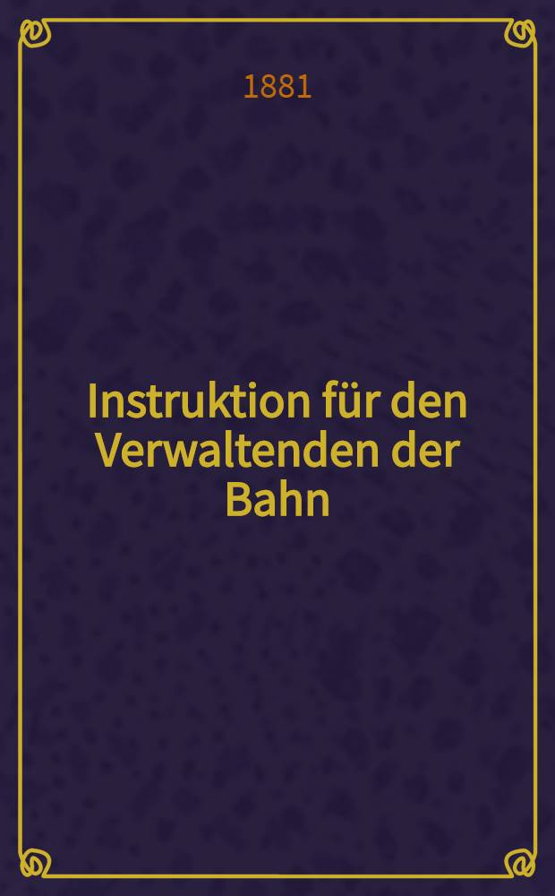 Instruktion f&uuml;r den Verwaltenden der Bahn