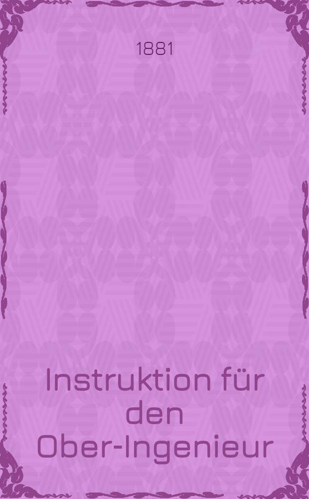 Instruktion für den Ober-Ingenieur
