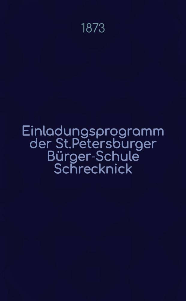Einladungsprogramm der St.Petersburger Bürger-Schule Schrecknick