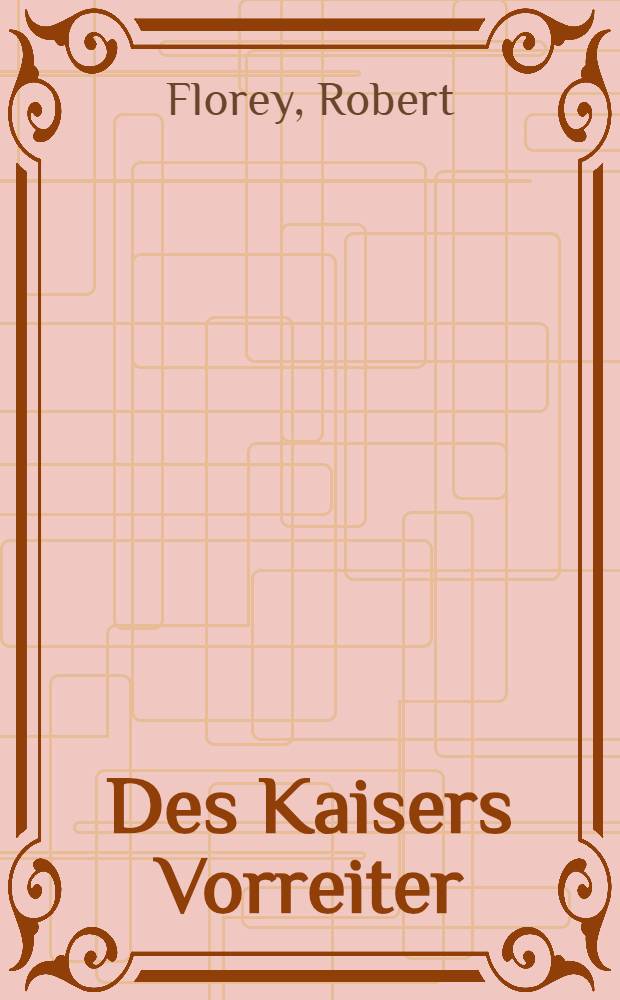 Des Kaisers Vorreiter : Erzählung