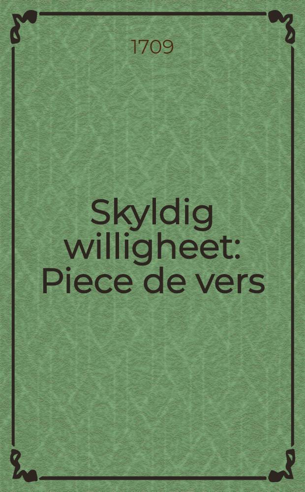 Skyldig willigheet : Piece de vers