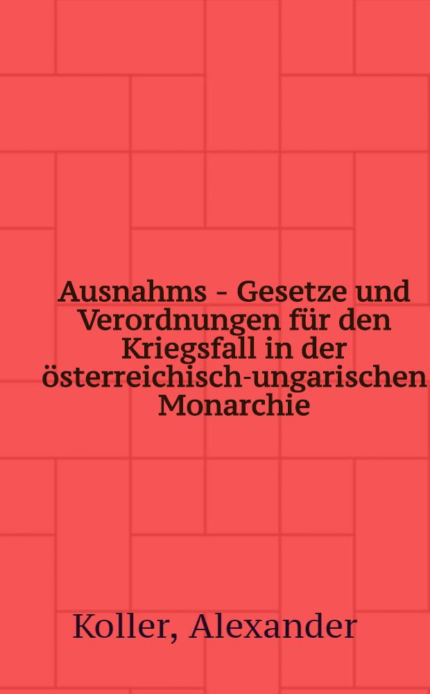 Ausnahms - Gesetze und Verordnungen für den Kriegsfall in der österreichisch-ungarischen Monarchie