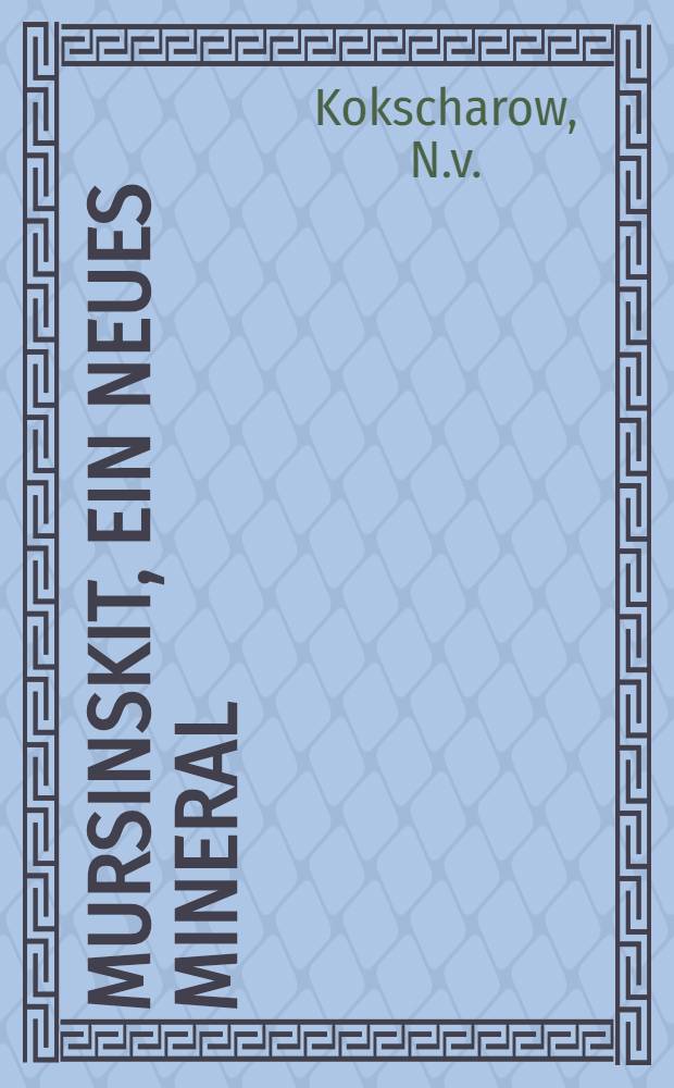 Mursinskit, ein neues Mineral