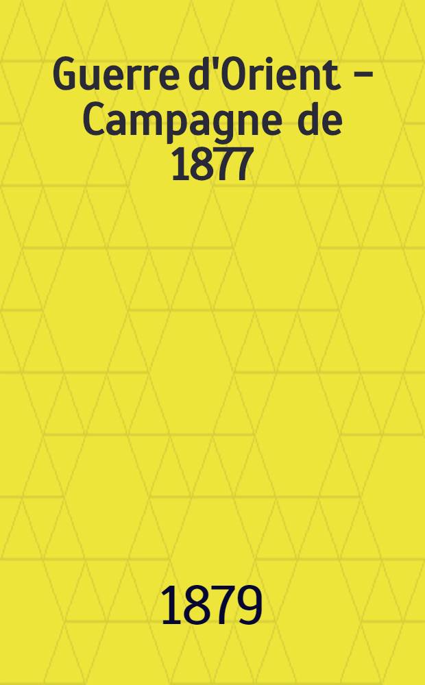 Guerre d'Orient - Campagne de 1877 : Zig-zags en Bulgarie
