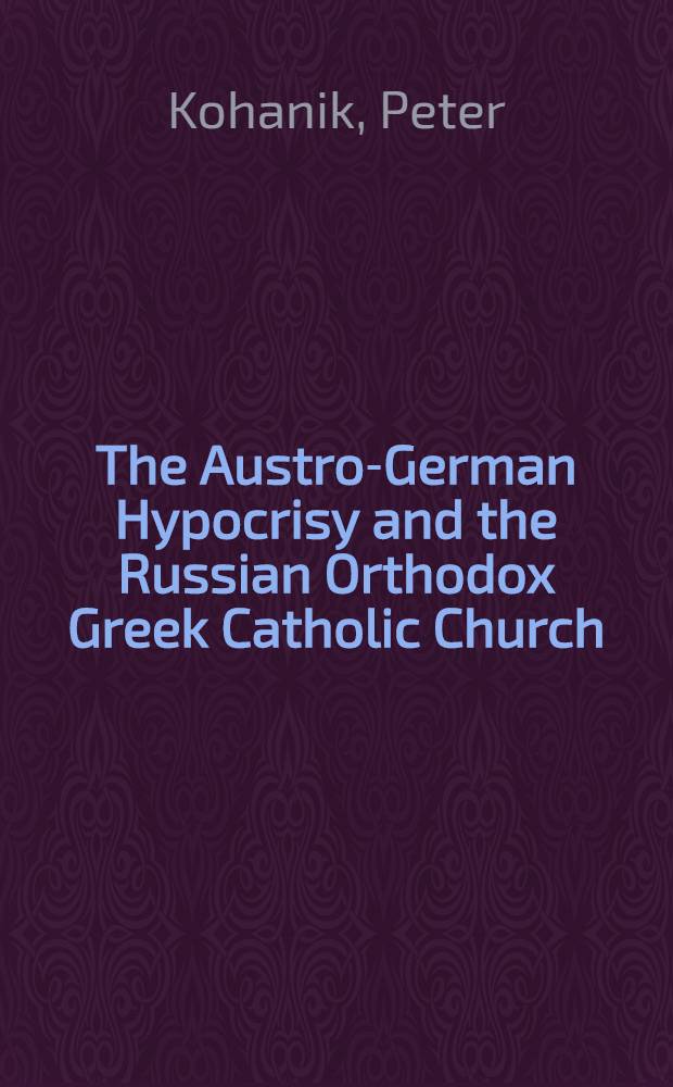 The Austro-German Hypocrisy and the Russian Orthodox Greek Catholic Church