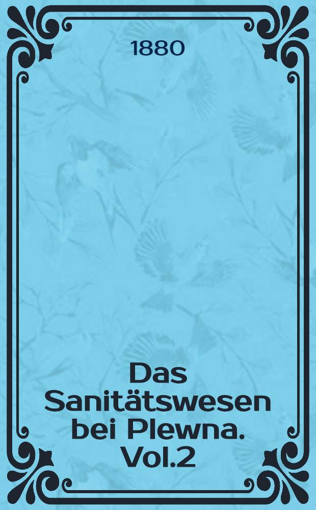 Das Sanitätswesen bei Plewna. Vol.2