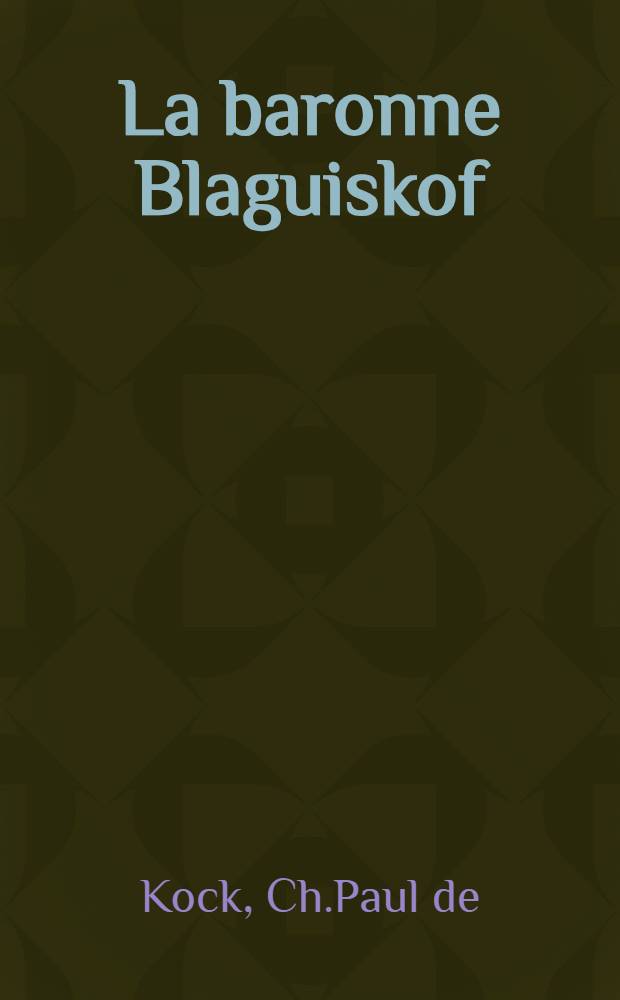 La baronne Blaguiskof : Roman