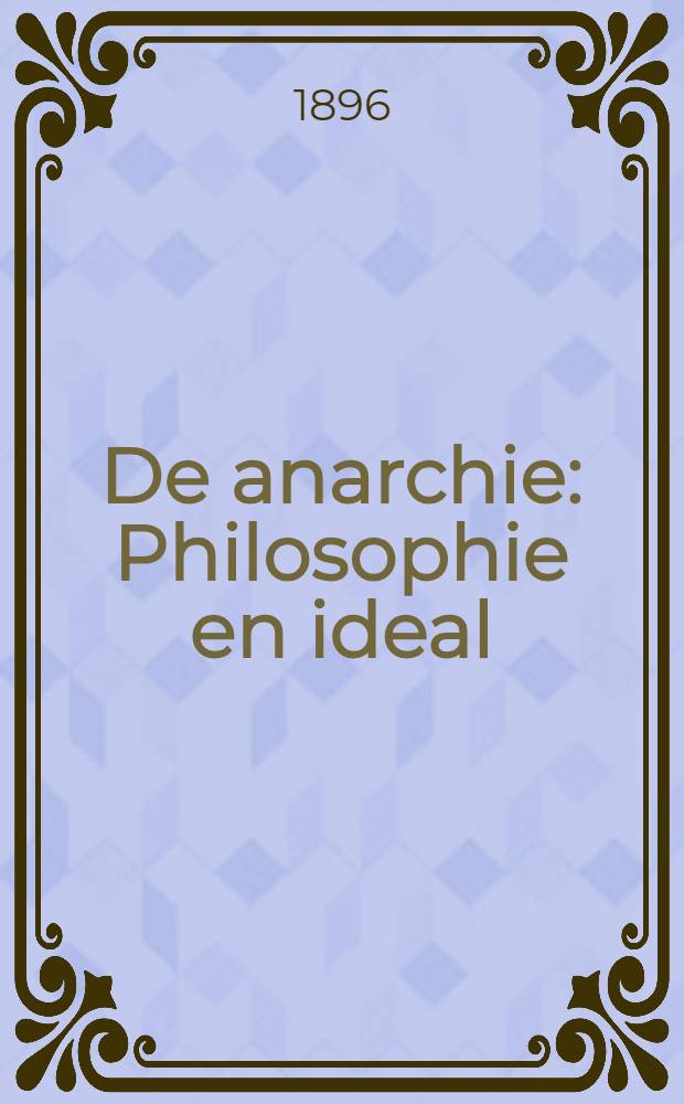 De anarchie : Philosophie en ideal