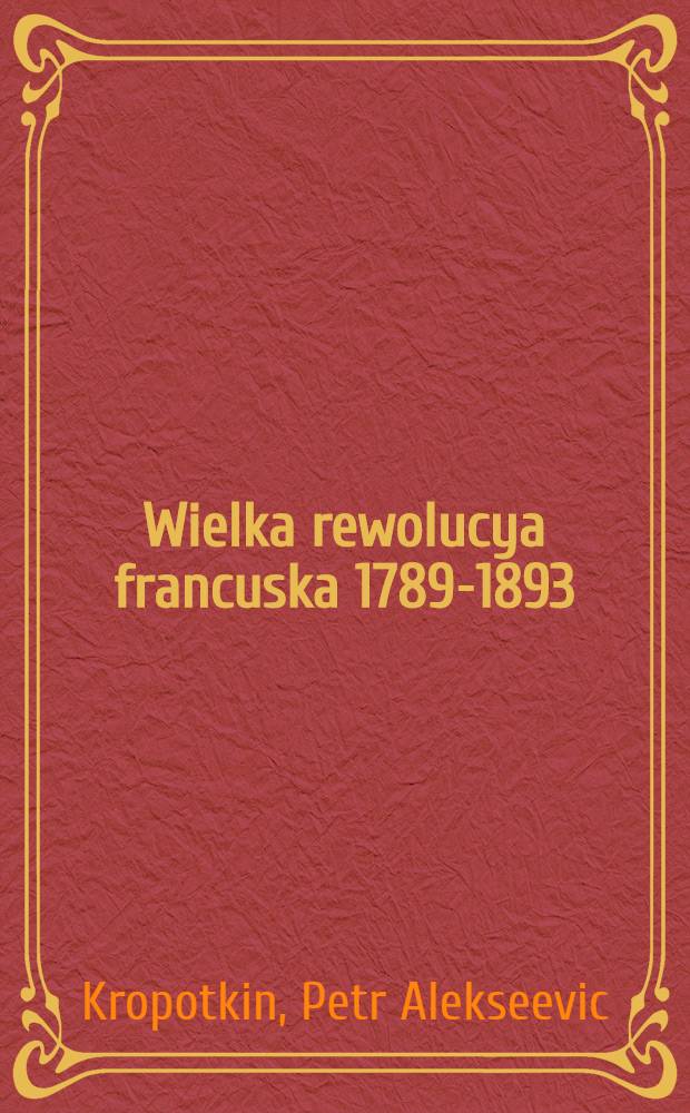 Wielka rewolucya francuska 1789-1893