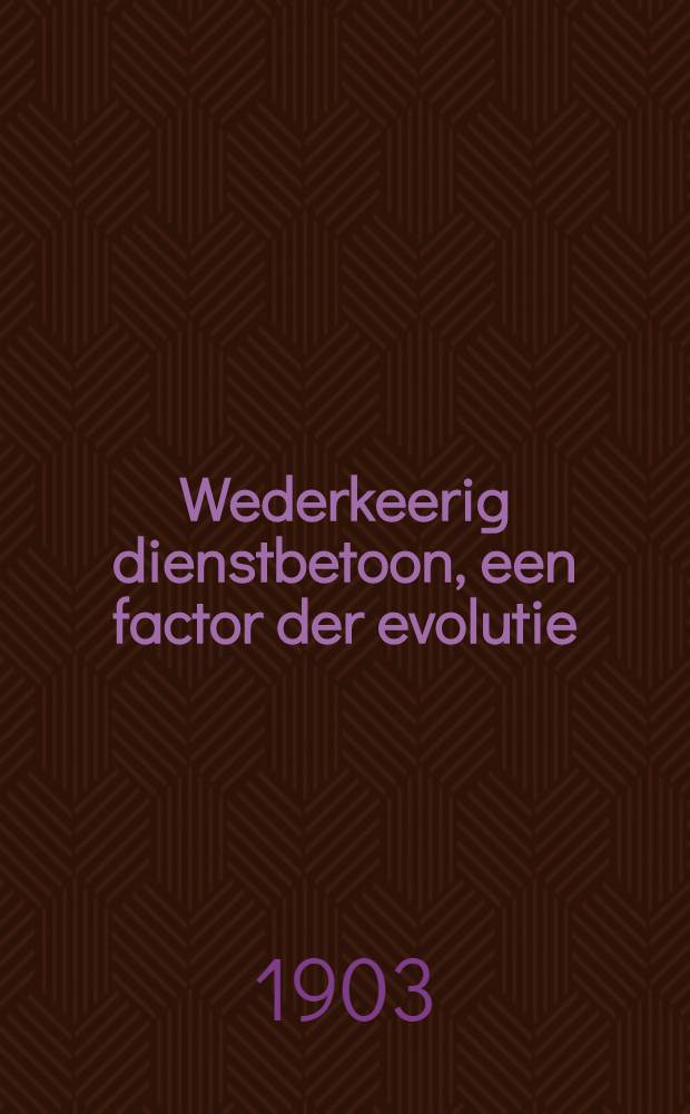 Wederkeerig dienstbetoon, een factor der evolutie