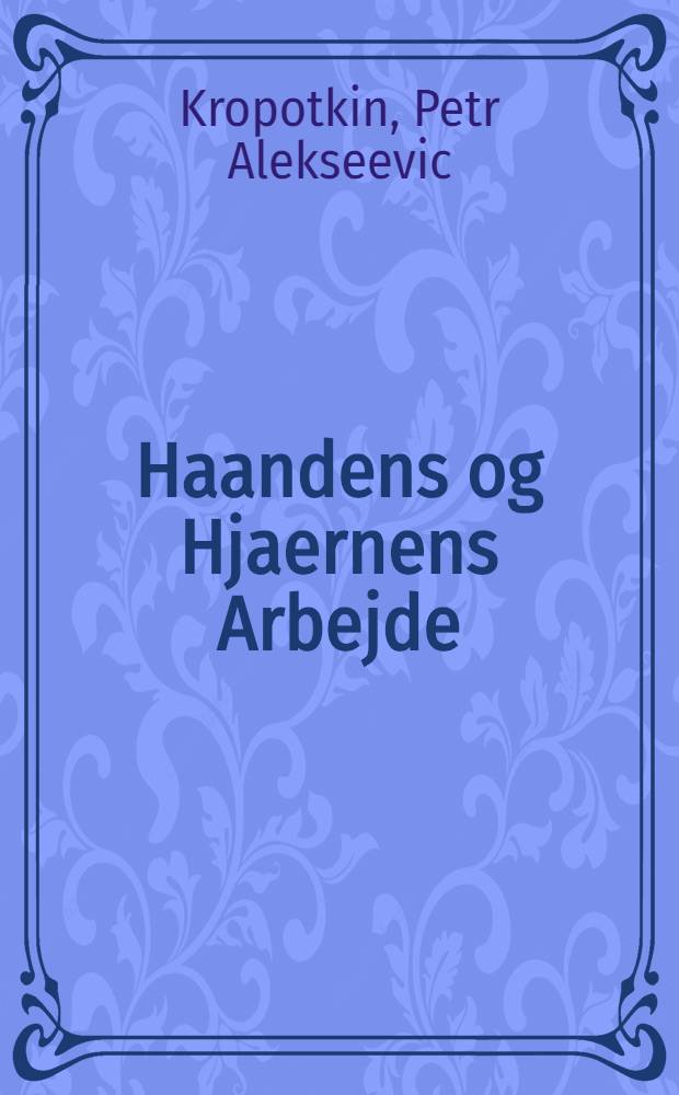 Haandens og Hjaernens Arbejde : En Udviklings historie