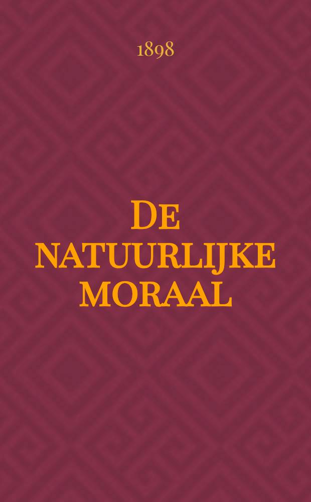 De natuurlijke moraal : En studie over dieren en menschen