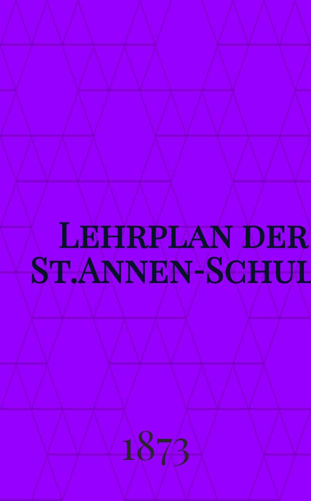 Lehrplan der St.Annen-Schule : Gymnasium