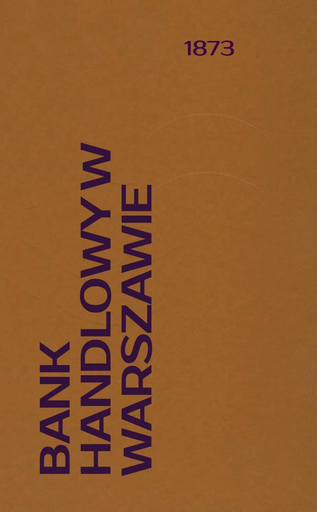 Bank Handlowy w Warszawie : Sprawozdanie z czynności Banku za rok..