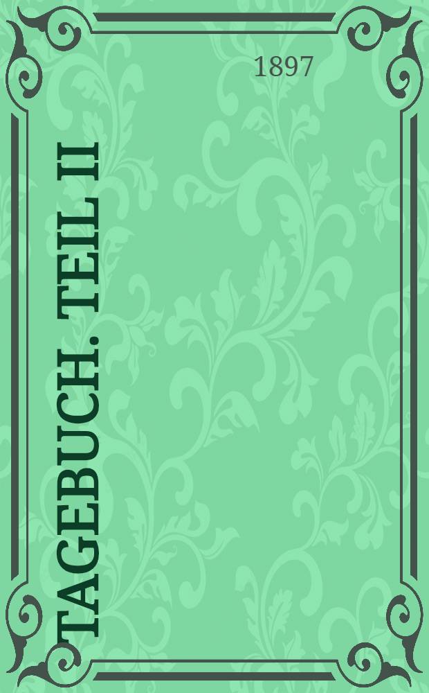 Tagebuch. Teil II