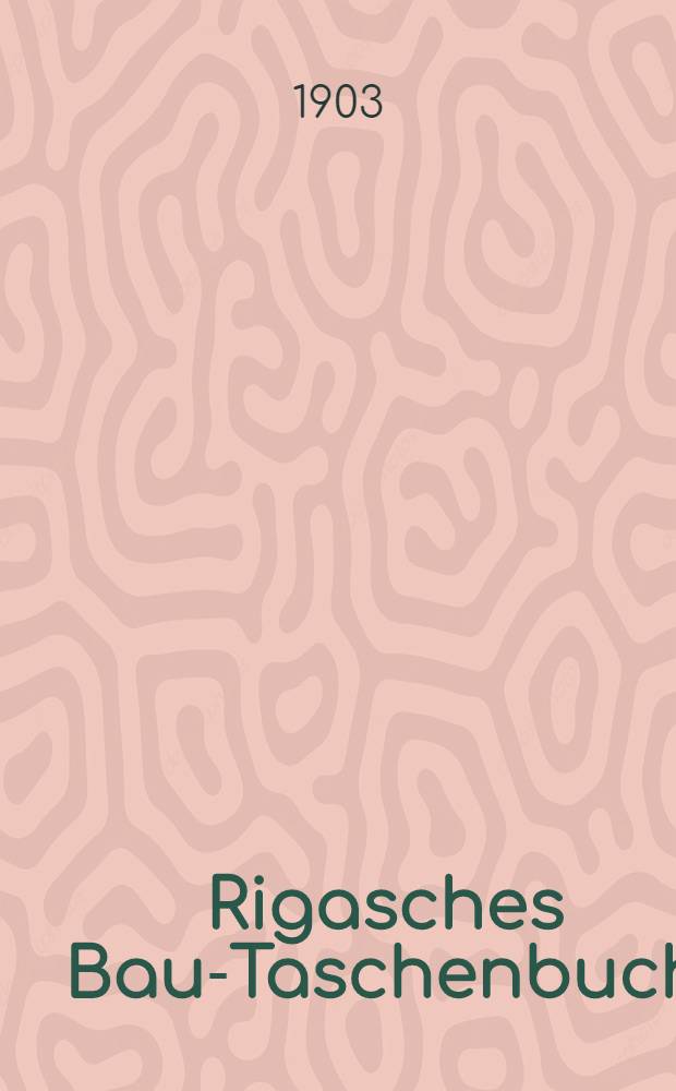 Rigasches Bau-Taschenbuch : Kalender