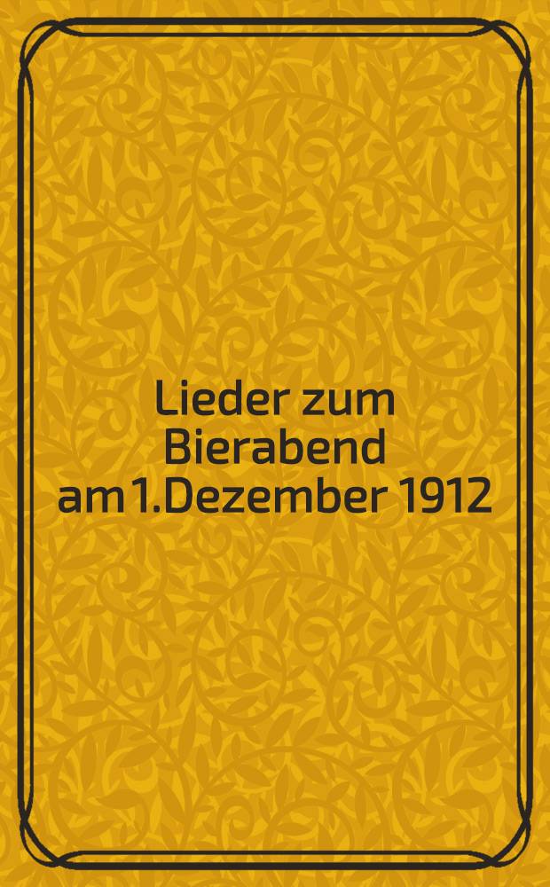 Lieder zum Bierabend am 1.Dezember 1912 : 50-jähr. Jubiläum des Rigaer Turnvereins