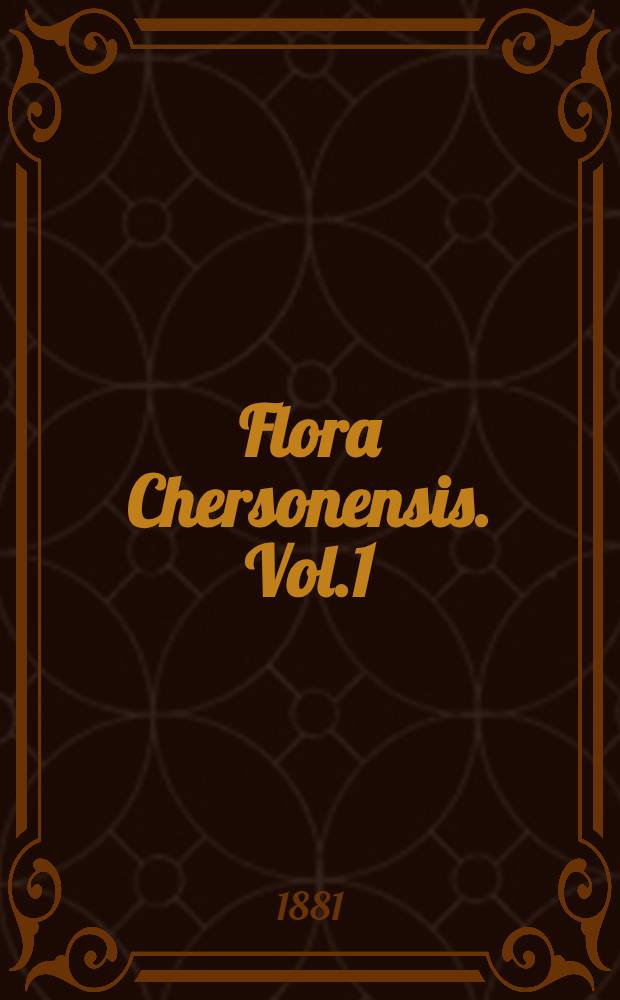 Flora Chersonensis. Vol.1