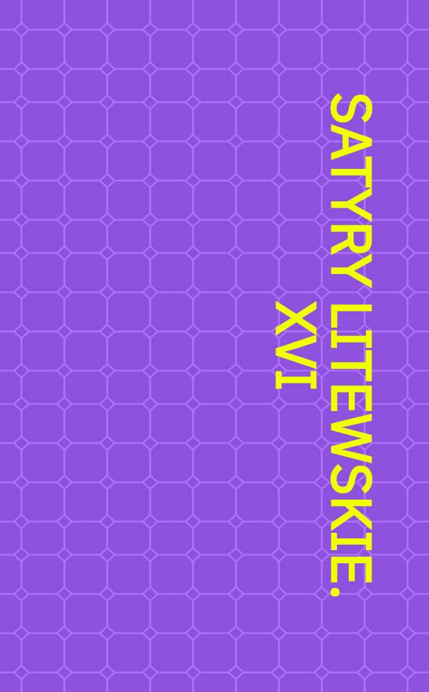 Satyry Litewskie. XVI