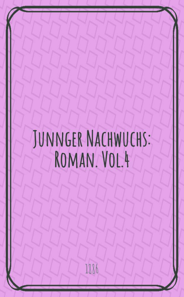 Junnger Nachwuchs : Roman. Vol.4