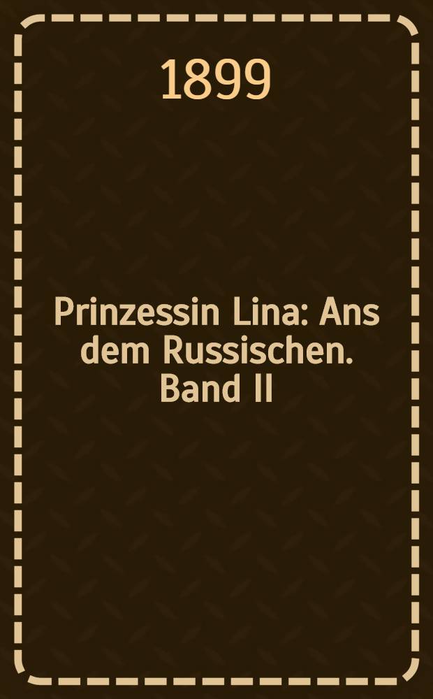 Prinzessin Lina : Ans dem Russischen. Band II