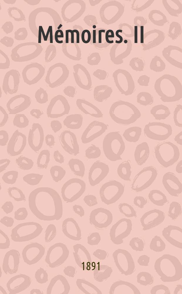 Mémoires. II