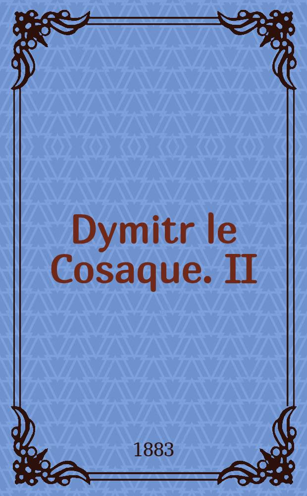 Dymitr le Cosaque. II