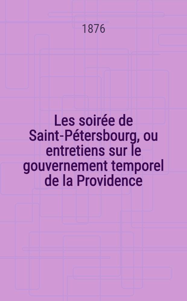 Les soirée de Saint-Pétersbourg, ou entretiens sur le gouvernement temporel de la Providence; suivies d'un traité sur les sacrifices. Vol. 2