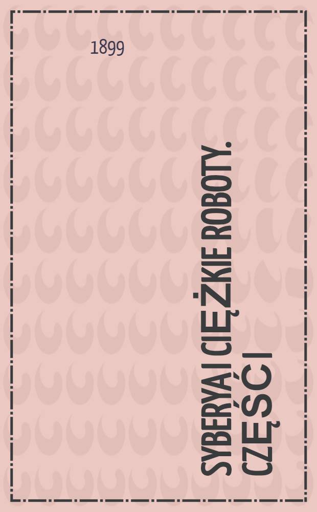 Syberya i ciężkie roboty. Część I