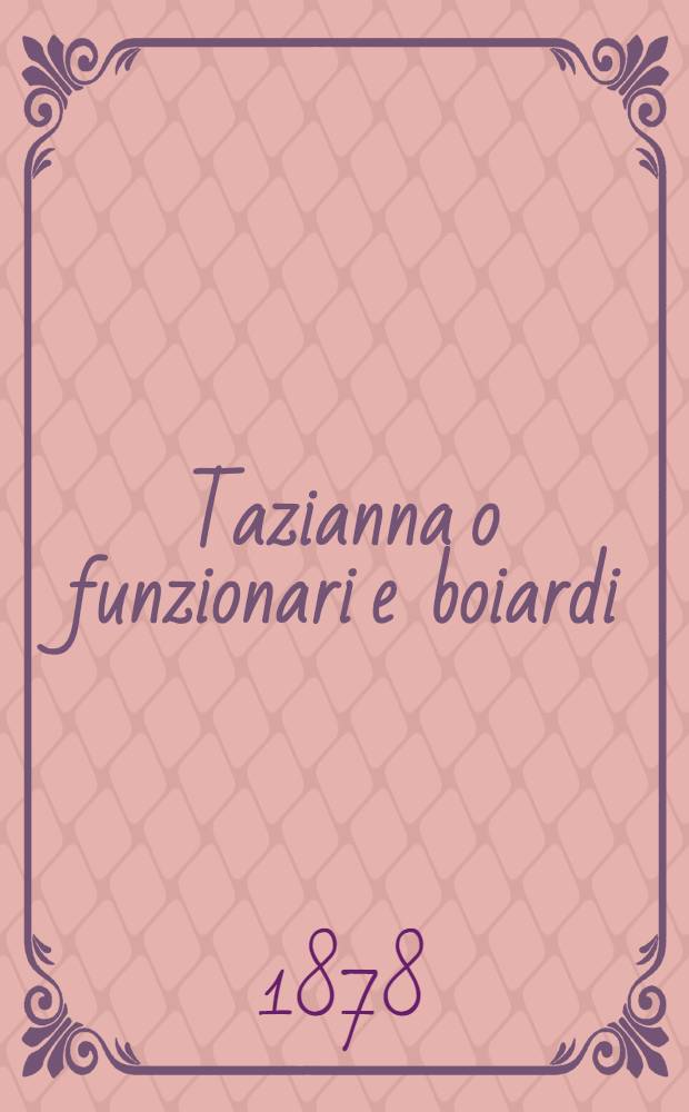 Tazianna o funzionari e boiardi : Traduzione dal francese del Dott. Vincenzo Meini. 2