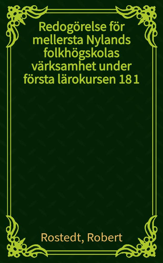 Redogörelse för mellersta Nylands folkhögskolas värksamhet under första lärokursen 18 1/11 91-18 1/5 92