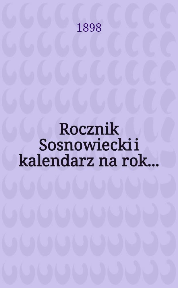 Rocznik Sosnowiecki i kalendarz na rok..