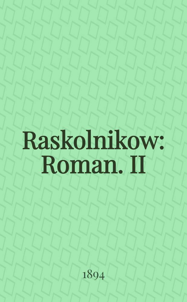 Raskolnikow : Roman. II