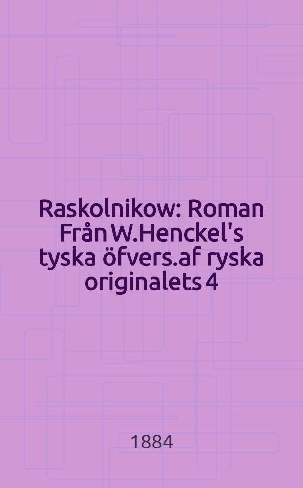 Raskolnikow : Roman Fr&aring;n W.Henckel's tyska &ouml;fvers.af ryska originalets 4:de upplaga. II