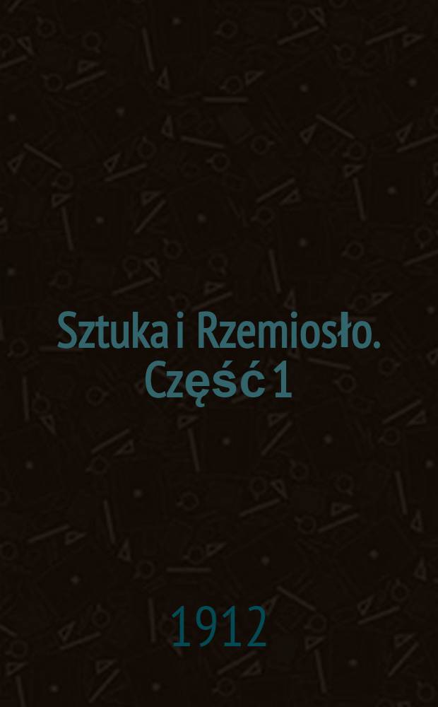 Sztuka i Rzemiosło. Część 1
