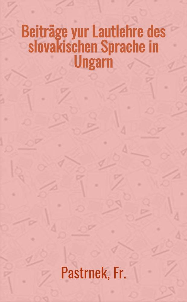 Beiträge yur Lautlehre des slovakischen Sprache in Ungarn