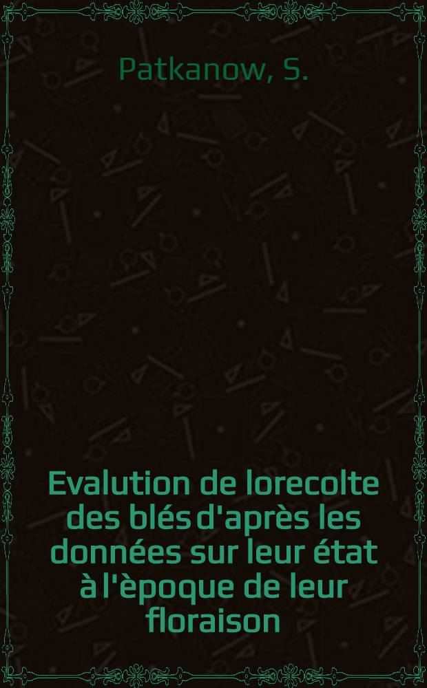 Evalution de lorecolte des blés d'après les données sur leur état à l'èpoque de leur floraison