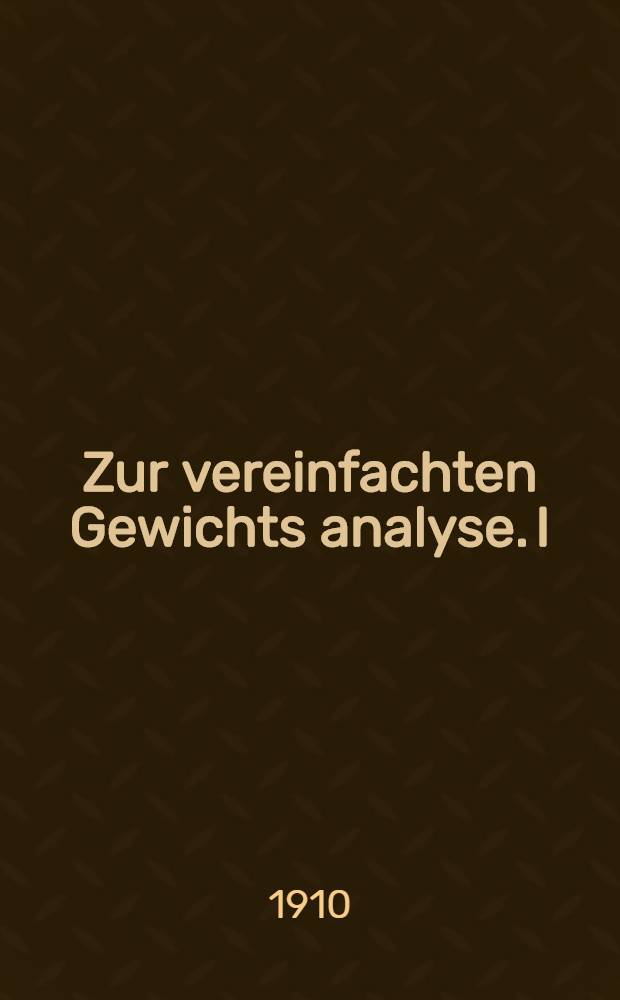 Zur vereinfachten Gewichts analyse. I