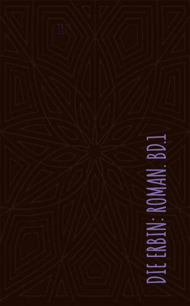 Die Erbin : Roman. Bd.1