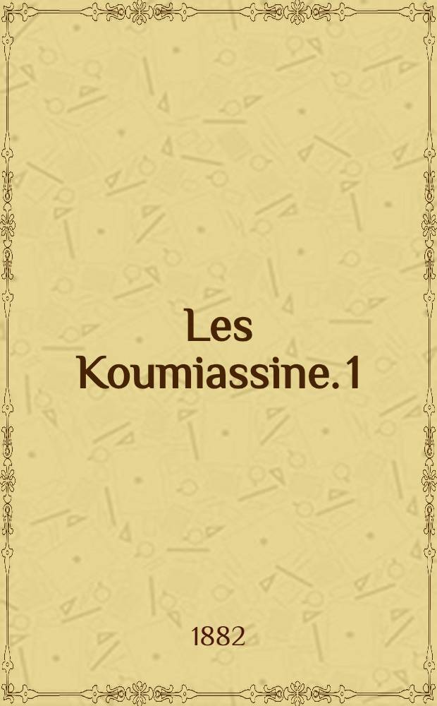 Les Koumiassine. 1
