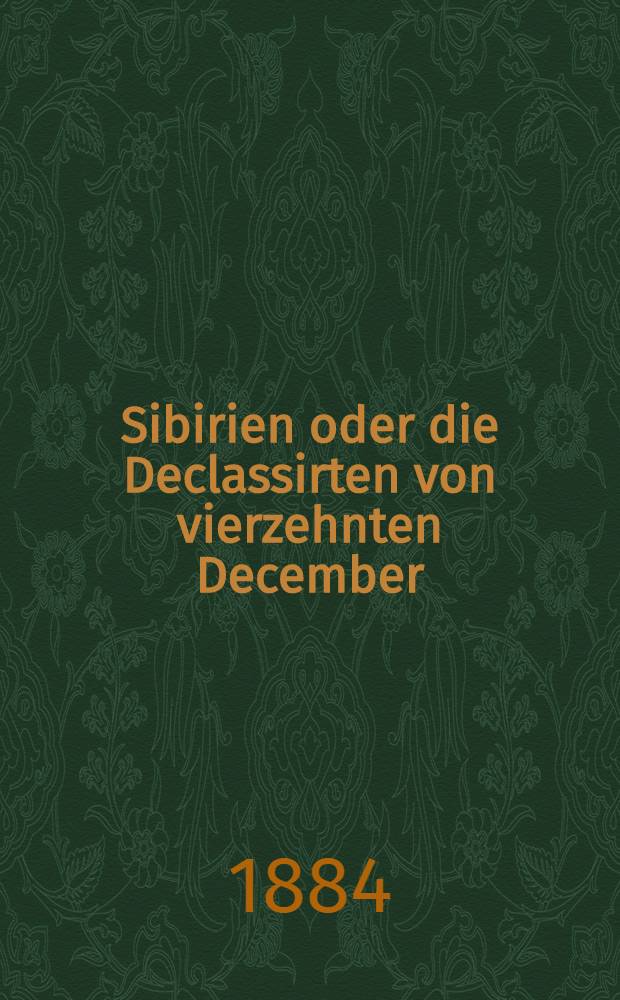 Sibirien oder die Declassirten von vierzehnten December : Historischer Original-Roman. 2